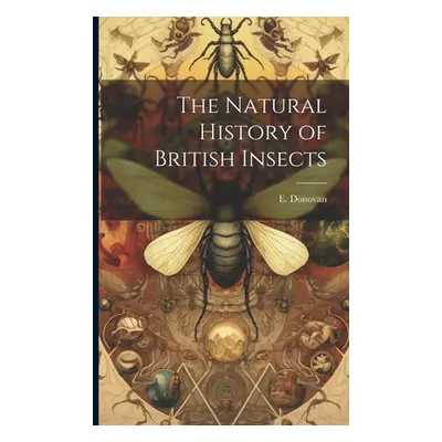 "The Natural History of British Insects" - "" ("Donovan E.")