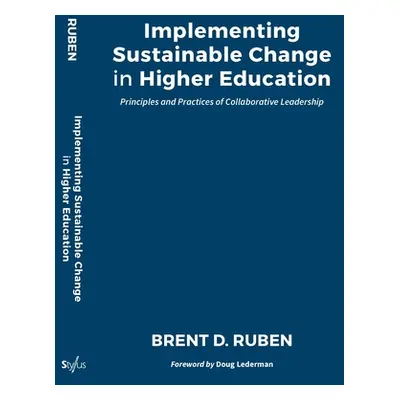 "Implementing Sustainable Change in Higher Education: Principles and Practices of Collaborative 