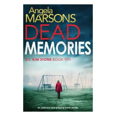 "Dead Memories: An addictive and gripping crime thriller" - "" ("Marsons Angela")