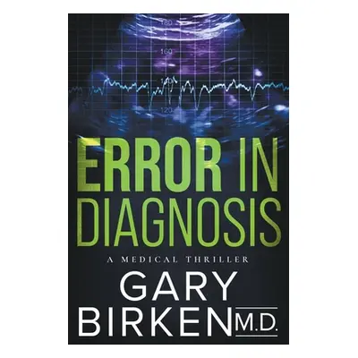 "Error in Diagnosis" - "" ("Birken Gary")