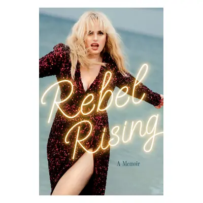 "Rebel Rising: A Memoir" - "" ("Wilson Rebel")