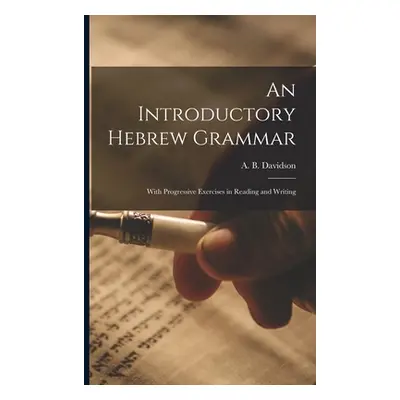 "An Introductory Hebrew Grammar: With Progressive Exercises in Reading and Writing" - "" ("David