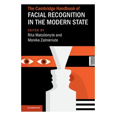 "The Cambridge Handbook of Facial Recognition in the Modern State" - "" ("Matulionyte Rita")