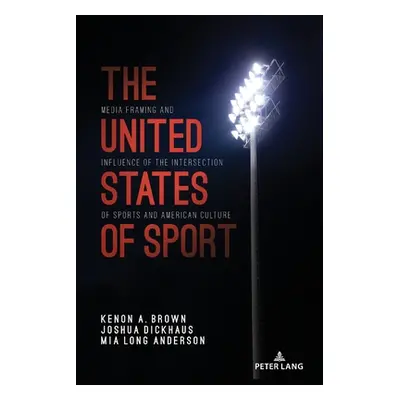 "The United States of Sport: Media Framing and Influence of the Intersection of Sports and Ameri