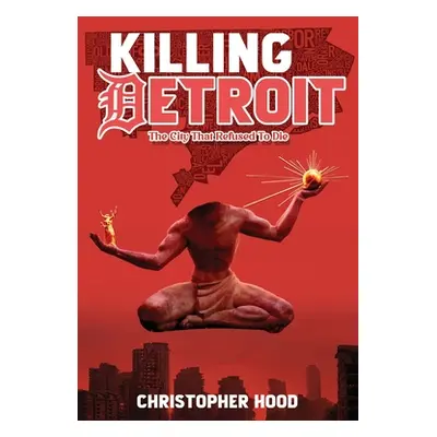 "Killing Detroit: The City That Refused To Die" - "" ("Hood Christopher")