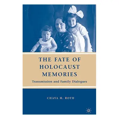 "The Fate of Holocaust Memories: Transmission and Family Dialogues" - "" ("Roth C.")