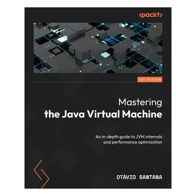 "Mastering the Java Virtual Machine: An in-depth guide to JVM internals and performance optimiza