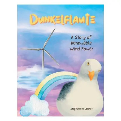 "Dunkelflaute: A Story of Renewable Wind Power" - "" ("O'Connor Stephanie")