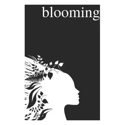 "Blooming: Poems on Love, Self-Discovery, and Femininity" - "" ("Vasiliu Alexandra")