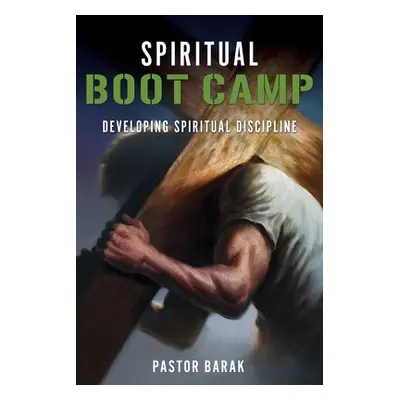 "Spiritual BOOT CAMP" - "" ("Barak Pastor")