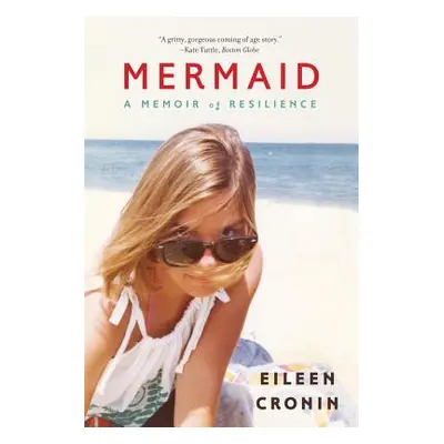 "Mermaid: A Memoir of Resilience" - "" ("Cronin Eileen")