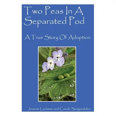 "Two Peas In A Separated Pod: A True Story of Adoption" - "" ("Lachman Jeannie")