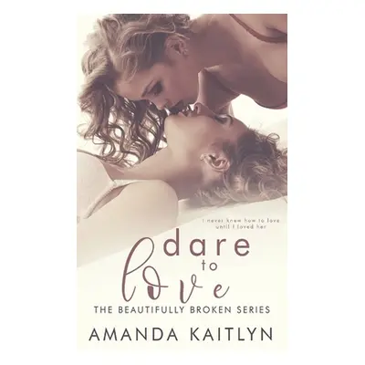 "Dare to Love" - "" ("Kaitlyn Amanda")