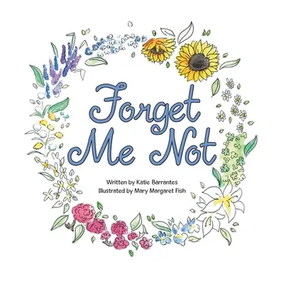 "Forget Me Not" - "" ("Barrantes Katie")