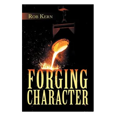 "Forging Character" - "" ("Kern Rob")