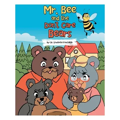 "Mr. Bee and the Don't Care Bears" - "" ("Ford High Louchrisa")