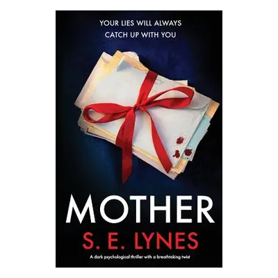 "Mother: A dark psychological thriller with a breathtaking twist" - "" ("Lynes S. E.")