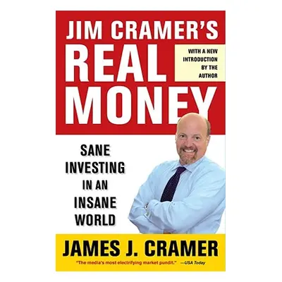 "Jim Cramer's Real Money: Sane Investing in an Insane World" - "" ("Cramer James J.")