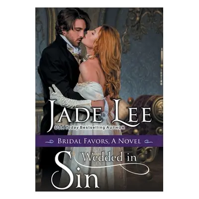 "Wedded in Sin (A Bridal Favors Novel)" - "" ("Lee Jade")