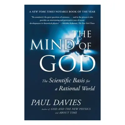 "Mind of God: The Scientific Basis for a Rational World" - "" ("Davies Paul")