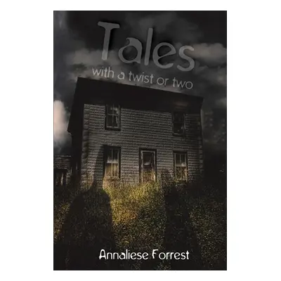 "Tales with a Twist or Two" - "" ("Forrest Annaliese")