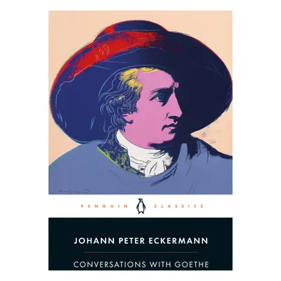 "Conversations with Goethe: In the Last Years of His Life" - "" ("Eckermann Johann Peter")