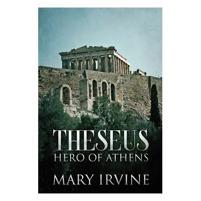 "Theseus: Hero Of Athens" - "" ("Irvine Mary")