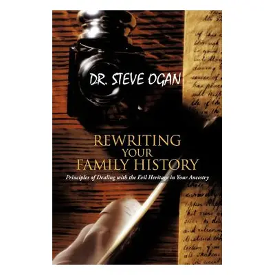 "Rewriting Your Family History: Principles of Dealing with the Evil Heritage in Your Ancestry" -