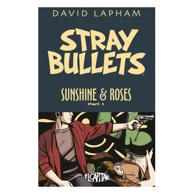 "Stray Bullets: Sunshine & Roses Volume 1" - "" ("Lapham David")