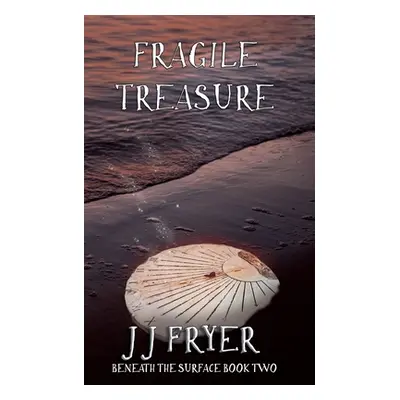 "Fragile Treasure" - "" ("Fryer J. J.")