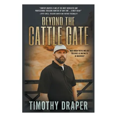 "Beyond the Cattle Gate: Outlaw History, Legends, and Treasures" - "" ("Draper Timothy")