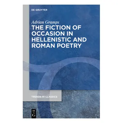 "The Fiction of Occasion in Hellenistic and Roman Poetry" - "" ("Gramps Adrian")