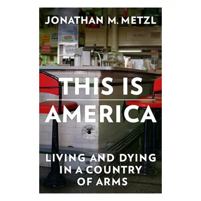 "What We've Become: Living and Dying in a Country of Arms" - "" ("Metzl Jonathan M.")