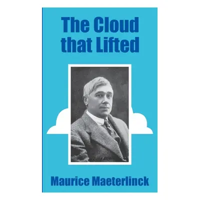 "The Cloud that Lifted" - "" ("Maeterlinck Maurice")