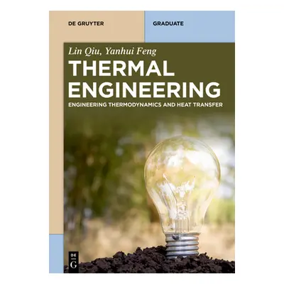 "Thermal Engineering: Engineering Thermodynamics and Heat Transfer" - "" ("Qiu Lin")