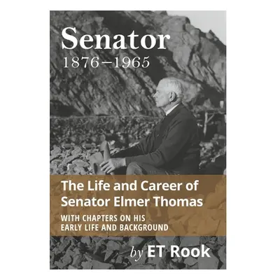 "Senator: 1876-1965 The Life and Career of Elmer Thomas" - "" ("Rook E. T.")