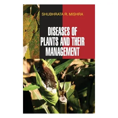 Diseases of Plants and Their Management (Mishra Shubhrata R.)