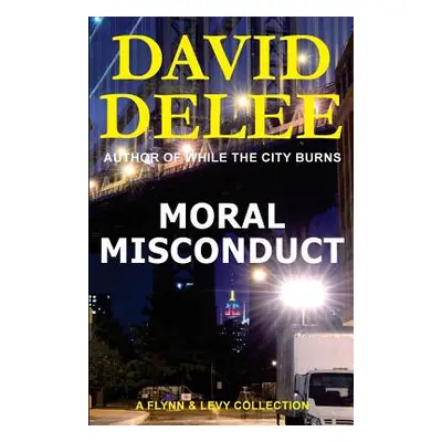 "Moral Misconduct: A Flynn & Levy Collection" - "" ("Delee David")