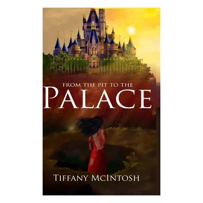 "From The Pit To The Palace" - "" ("McIntosh Tiffany")