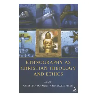 "Ethnography as Christian Theology and Ethics" - "" ("Scharen Christian")