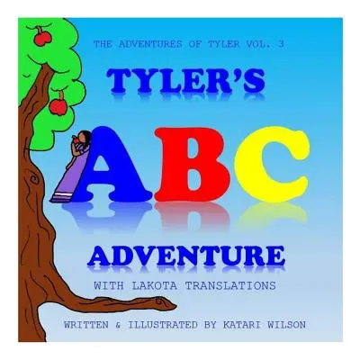 "Tyler's ABC Adventure: With Lakota Translation" - "" ("Wilson Katari")