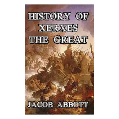 "History of Xerxes the Great" - "" ("Abbott Jacob")