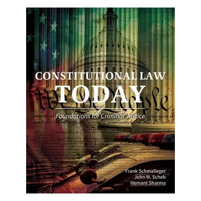 "Constitutional Law Today: Foundations for Criminal Justice" - "" ("Schmalleger Frank")