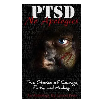 "PTSD-No Apologies: True Stories, of Courage, Faith, and Healing" - "" ("Asby Ron")