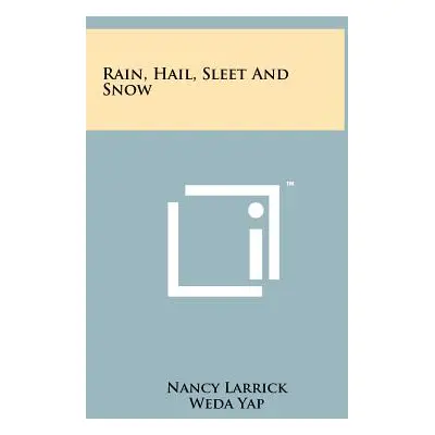 "Rain, Hail, Sleet and Snow" - "" ("Larrick Nancy")