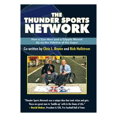 "The Thunder Sports Network: How a Con-Man and a Cripple Wound up on the Sideline of the Super" 