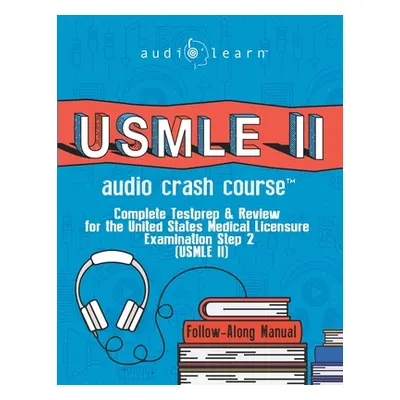 "USMLE 2 Audio Crash Course: Complete Test Prep and Review for the United States Medical Licensu