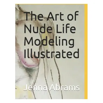 "The Art of Nude Life Modeling Illustrated: Visual Art Female Nude Work of Art Muse Inspirationa