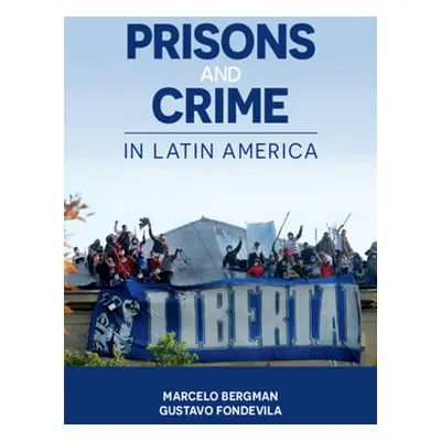 "Prisons and Crime in Latin America" - "" ("Bergman Marcelo")