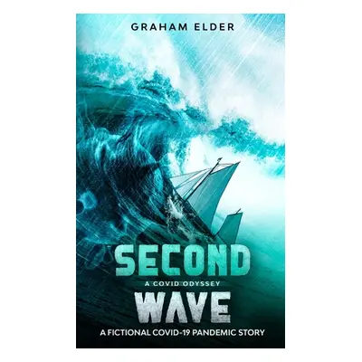 "A Covid Odyssey Second Wave: A fictional COVID-19 pandemic story" - "" ("Elder Graham")